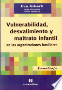 Vulnerabilidad, desvalimiento y maltrato infantil en las organizaciones familiares /