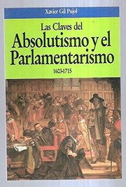 Las claves del absolutismo y el parlamentarismo, 1603-1715 /