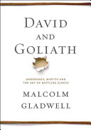 David and Goliath : underdogs, misfits and the art of battling giants /