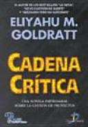 Cadena crítica : Una novela empresarial sobre la gestión de proyectos. /