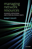 Managing network resources : alliances, affiliations and other relational assets /