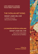 The catalan art song = La canción artística en catalán : Signat l'amic del cor /