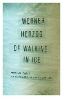 Of walking in ice : Munich-Paris, 23 November–14 December 1974 /