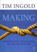 Making : anthropology, archaeology, art and architecture /