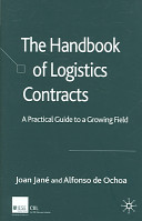 The handbook of logistics contracts : a practical guide to a growing field /