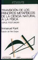 Transición de los principios metafísicos de la ciencia natural a la física : opus postumum /