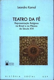 Teatro da fé : representação religiosa no Brasil e no México do século XVI /