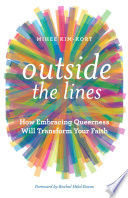 Outside the lines : how embracing queerness will transform your faith /