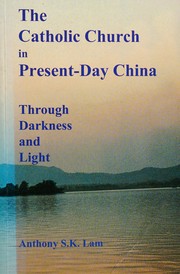 The Catholic Church in present-day China : through darkness and light /