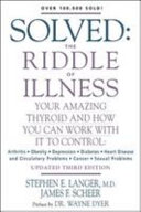 Solved : the riddle of illness : your amazing thyroid and how you can work with it to control /