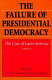 The failure of presidential democracy : the case of Latin América /