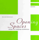 Opening spaces : design as landscape architecture /
