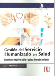 Gestión del servicio humanizando en salud: con visión multivariable y guías de mejoramiento