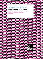 Las hijas de Karl Marx : correspondencia familiar 1866-1898 /