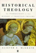 Historical theology : an introduction to the history of Christian thought /