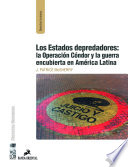 Los Estados depredadores : la operación cóndor y la guerra encubierta en América Latina /