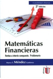 Matemáticas financieras : rentas a interés compuesto. Problemario /