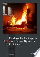 Fluid Mechanics Aspects of Fire and Smoke Dynamics in Enclosures. /