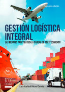 Gestión logística integral : las mejores prácticas en la cadena de abastecimiento /