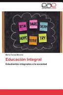 Educación integral : estudiantes integrados a la sociedad /