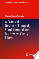 A practical design of lumped, semi-lumped & microwave cavity filters /