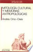 Mitología cultural y memorias antropológicas /