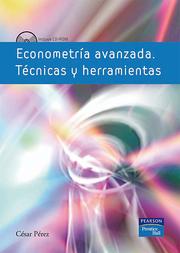 Econometría avanzada : técnicas y herramientas / César Pérez López