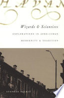 Wizards and scientists : explorations in Afro-Cuban modernity and tradition /