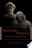 Maimonides and Spinoza : their conflicting views of human nature /