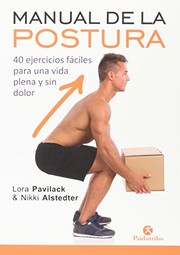 Manual de la postura : 40 ejercicios fáciles para una vida plena y sin dolor /