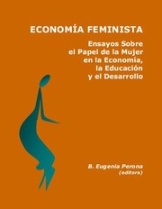 Economía feminista : ensayos sobre el papel de la mujer en la economía, la educación y el desarrollo /