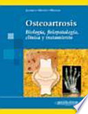 Osteoartrosis : biología, fisiopatología, clínica y tratamiento /