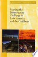 Meeting the infrastructure challenge in Latin America and the Caribbean. /