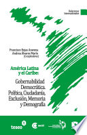 América Latina y el Caribe : gobernabilidad democrática : política, ciudadanía, exclusión, memoria y demografía /