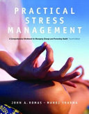 Practical stress management : a comprehensive workbook for managing change and promoting health /