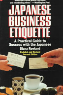 Japanese business etiquette : a practical guide to success with the japanese /