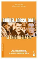 Buñuel, Lorca, Dalí : el enigma sin fin /