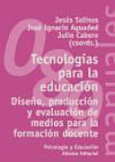 Tecnologías para la educación : diseño, producción y evaluación de medios para la formación docente /