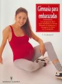 Gimnasia para embarazadas : un programa fácil para mantener la forma durante el embarazo y recuperar la línea en el posparto /
