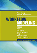 Workflow modeling : tools for process improvement and applications development /