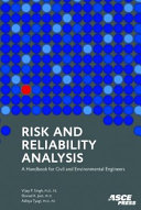 Risk and reliability analysis : a Handbook for civil and environmental engineers /