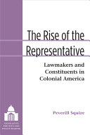The Rise of the representative / : lawmakers and constituents in colonial America /