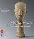 Aegean waves : artworks of the early cycladic culture in the Museum of Cycladic Art at Athens /