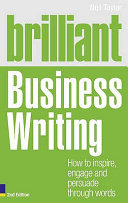 Brinlliant business writing : how to inspire, engage and persuade through words