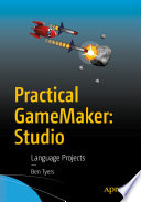 Practical GameMaker: Studio : Language Projects /