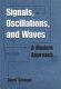 Signals, oscillations, and waves : a modern approach. /